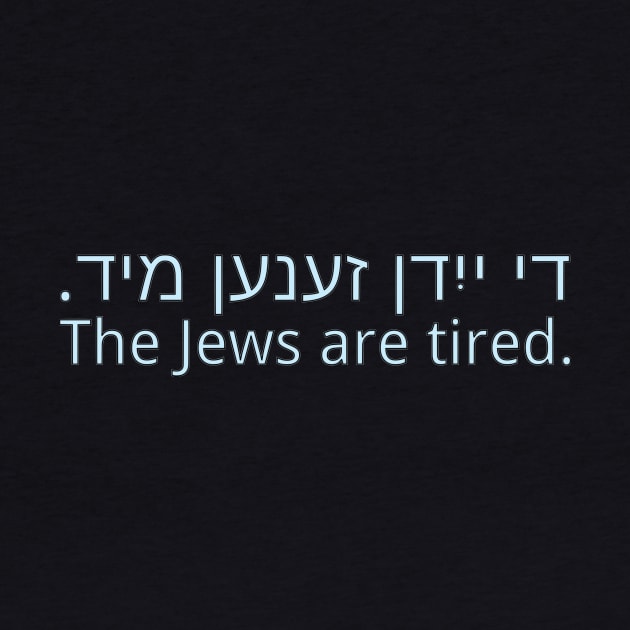 The Jews Are Tired by dikleyt